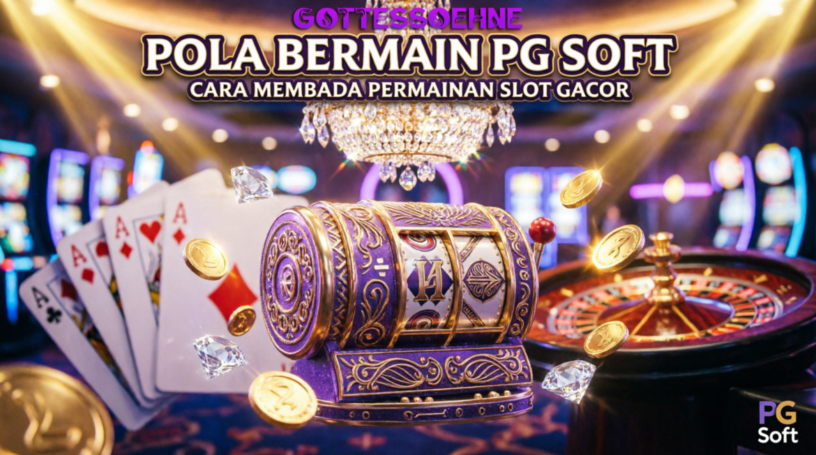 Pola Bermain PG Soft: Cara Membaca Permainan Slot Gacor Hari Ini Secara Umum